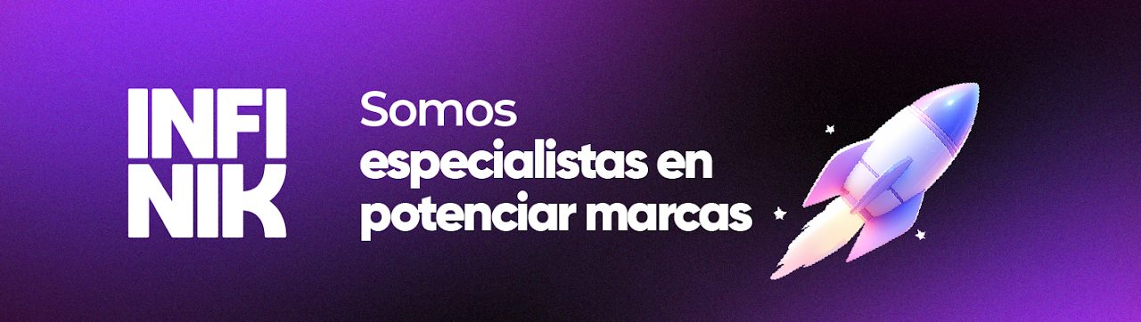 INFINIK: somos especialistas en potenciar marcas